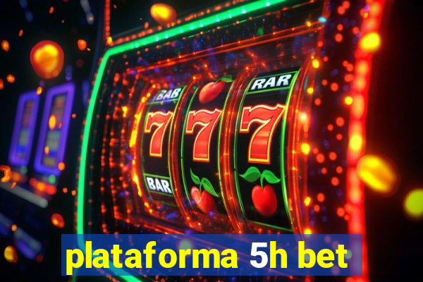 plataforma 5h bet